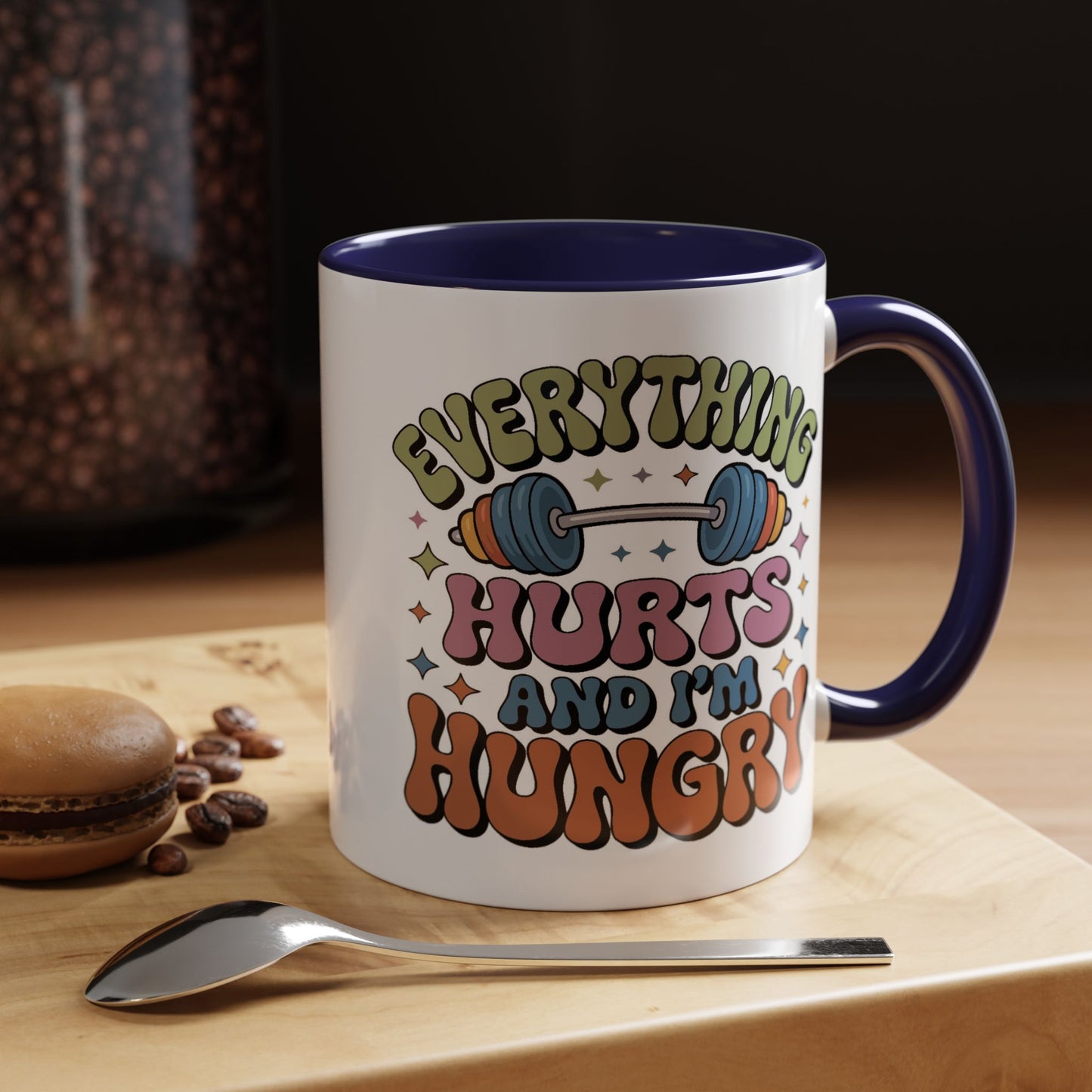 Humor Mug - Everything Hurts and I'm Hungry