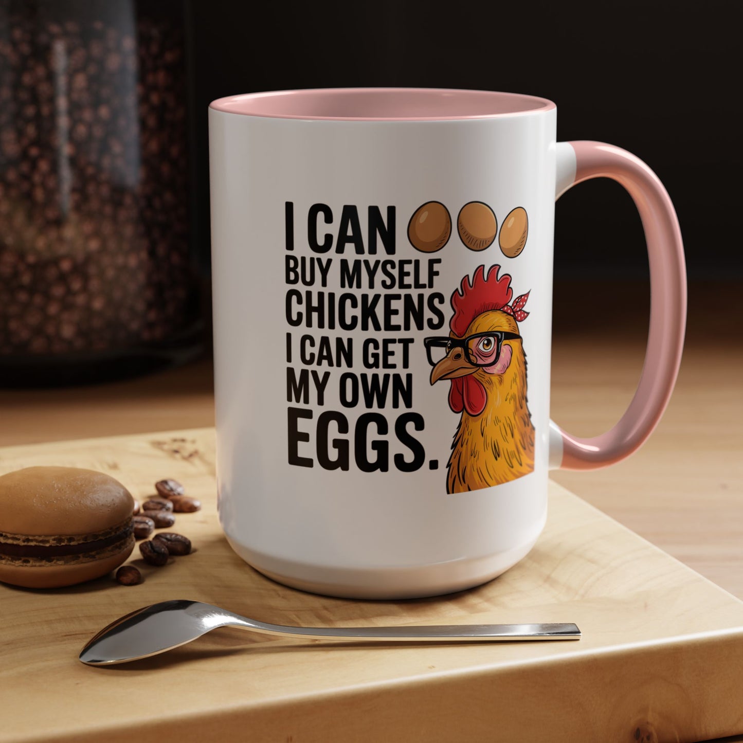 Humor Mug - I Can Buy Myself Chickens
