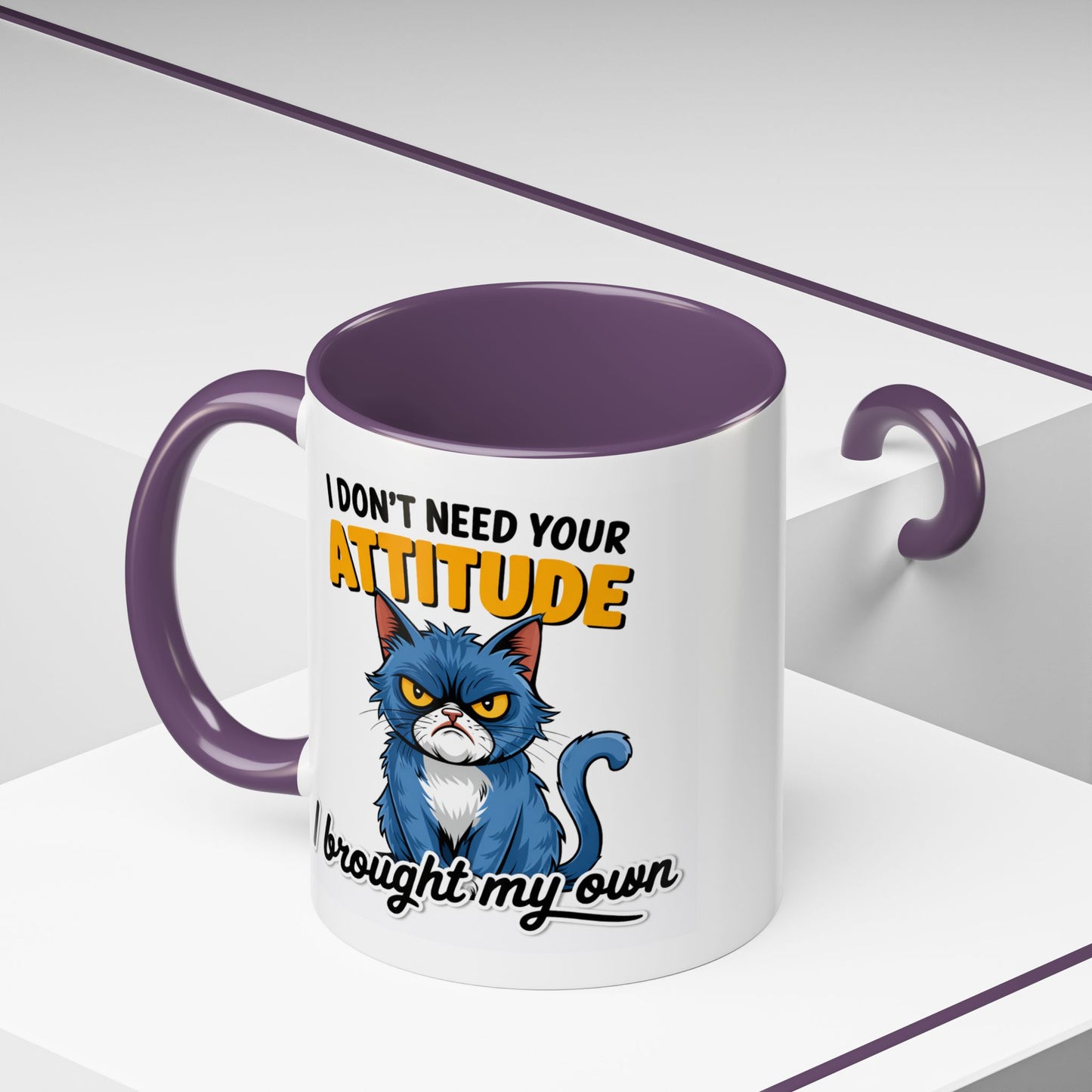 Humor Mug - I Don't Need Your Attitude
