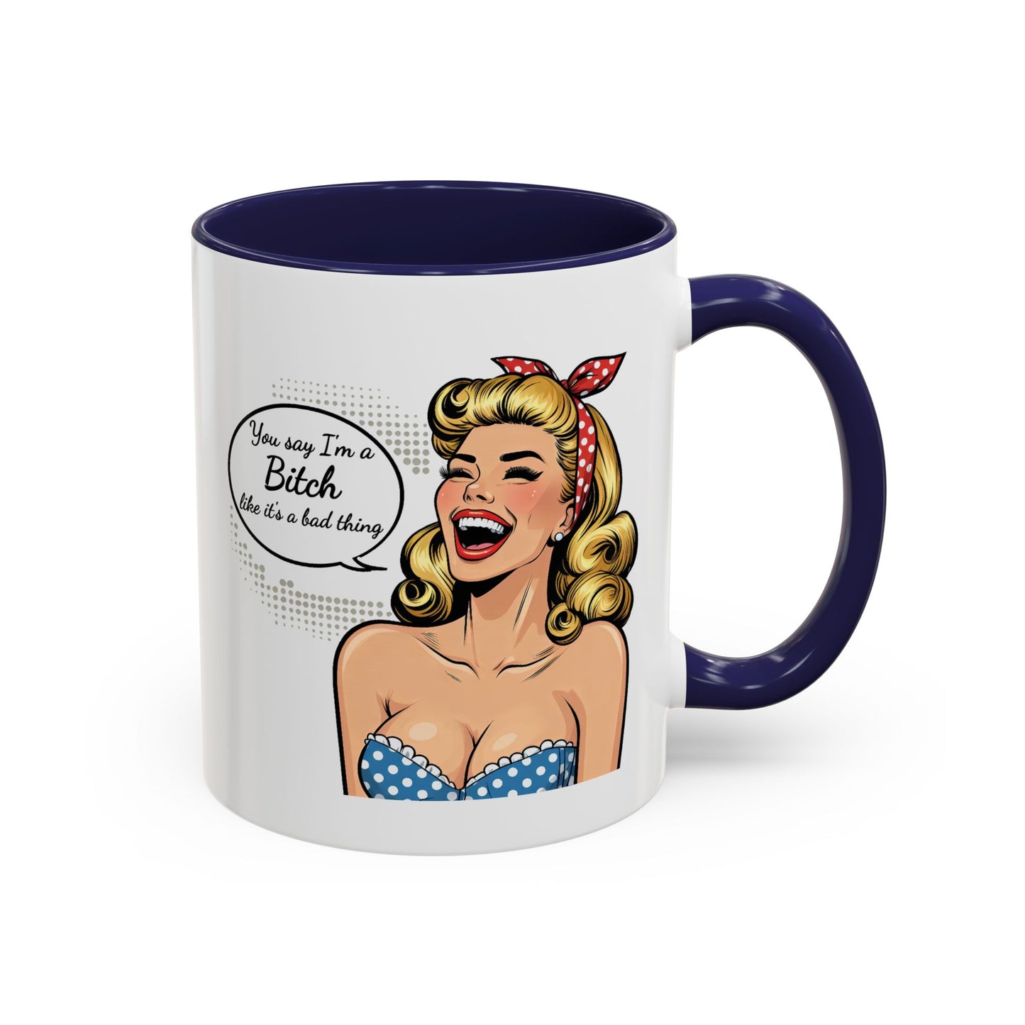 Adult Mug - You Say I'm a Bitch