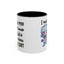 Humor Mug - I Must Warn You