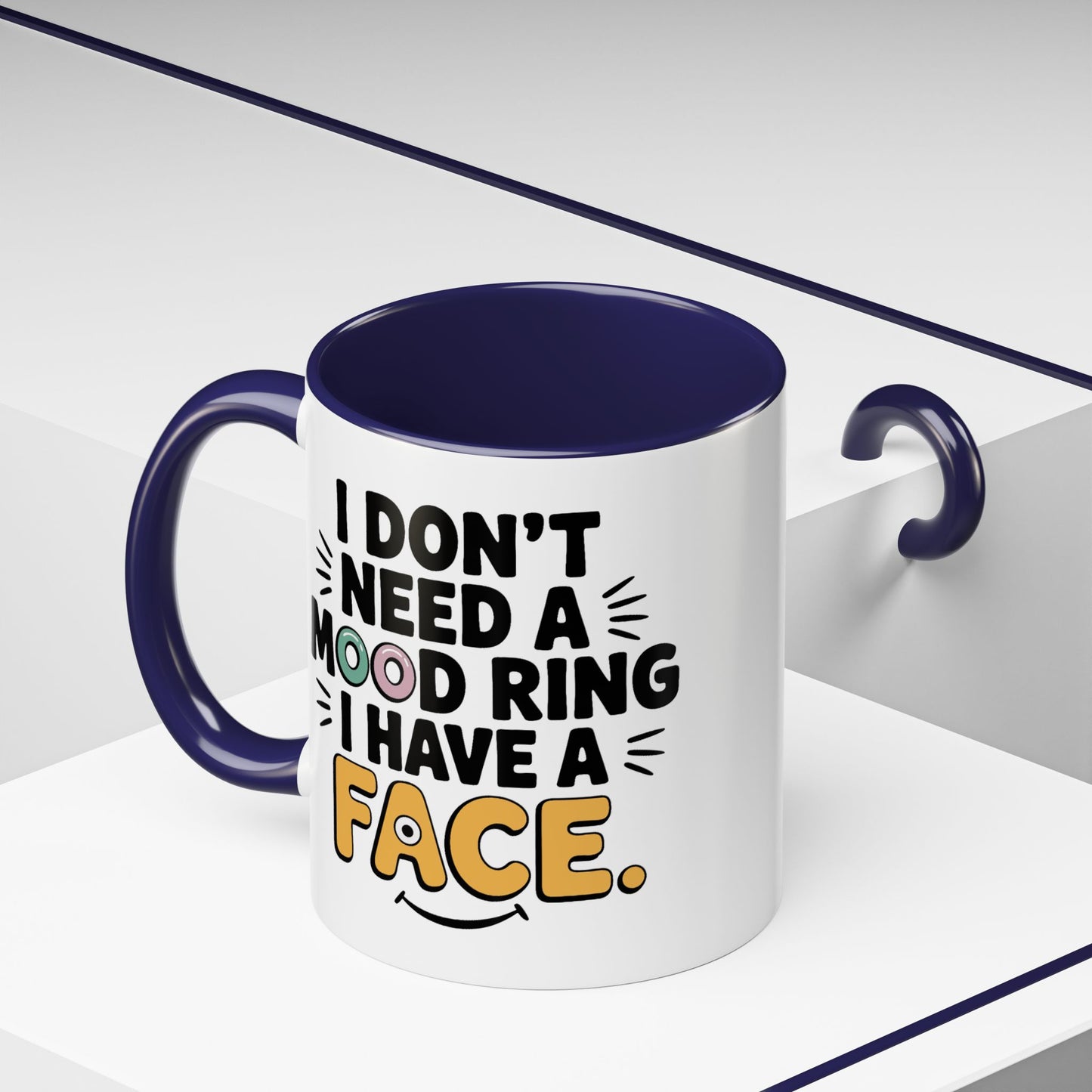 Humor Mug - I Don't Need a Mood Ring