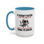Humor Mug - It Doesn't Matter What You Think of Me