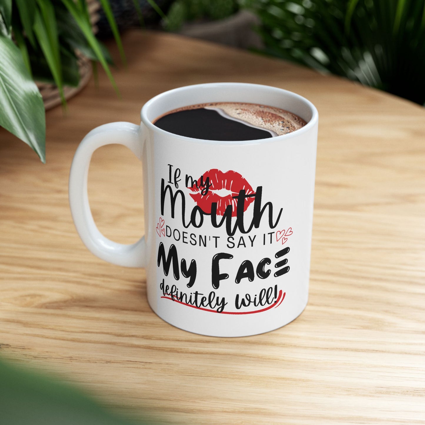 Humor Mug - If My Mouth Doesn't Say It