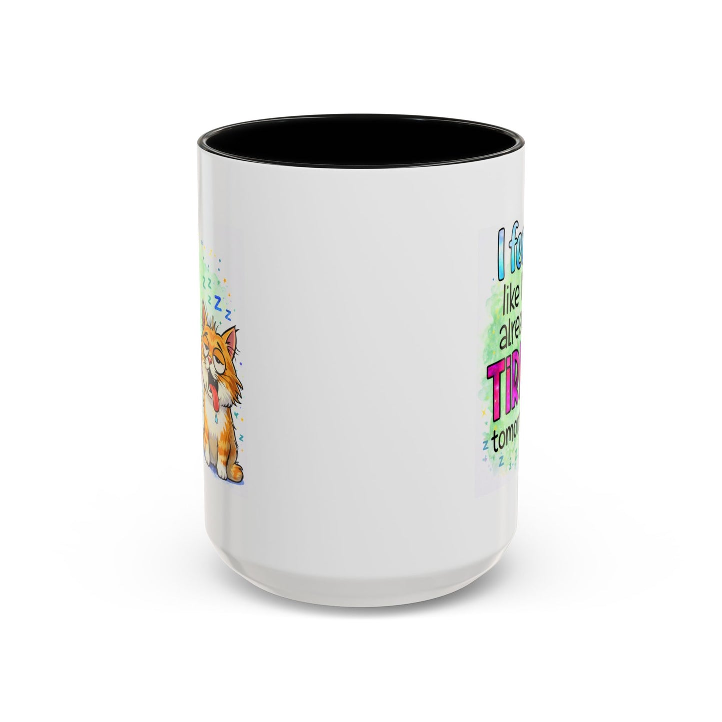 Humor Mug - I Feel Like I'm Already Tired Tomorrow