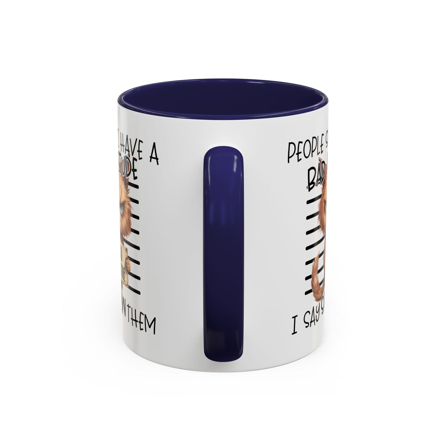 Humor Mug - People Say I Have a Bad Attitude