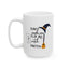Humor Mug - Don't Make Me Flip My Witch Switch