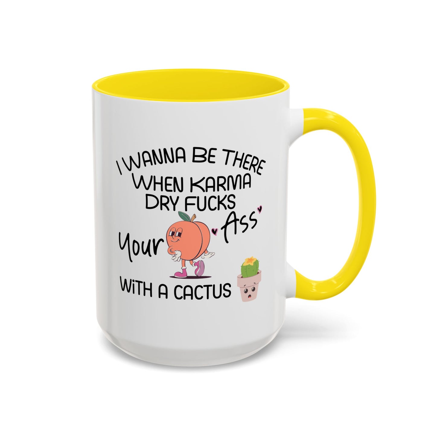 Adult Mug - I Wanna Be There When Karma