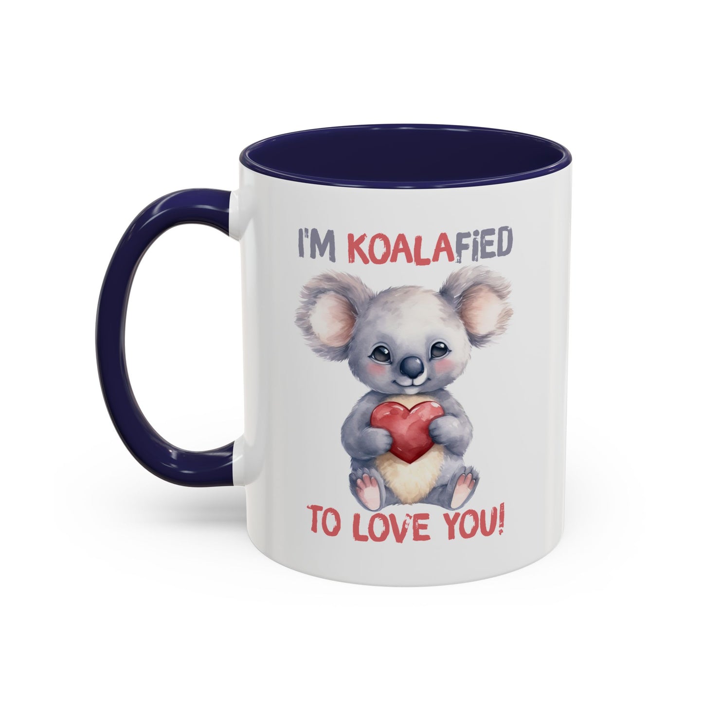 Valentine's Day Mug - I'm Koalafied To Love You