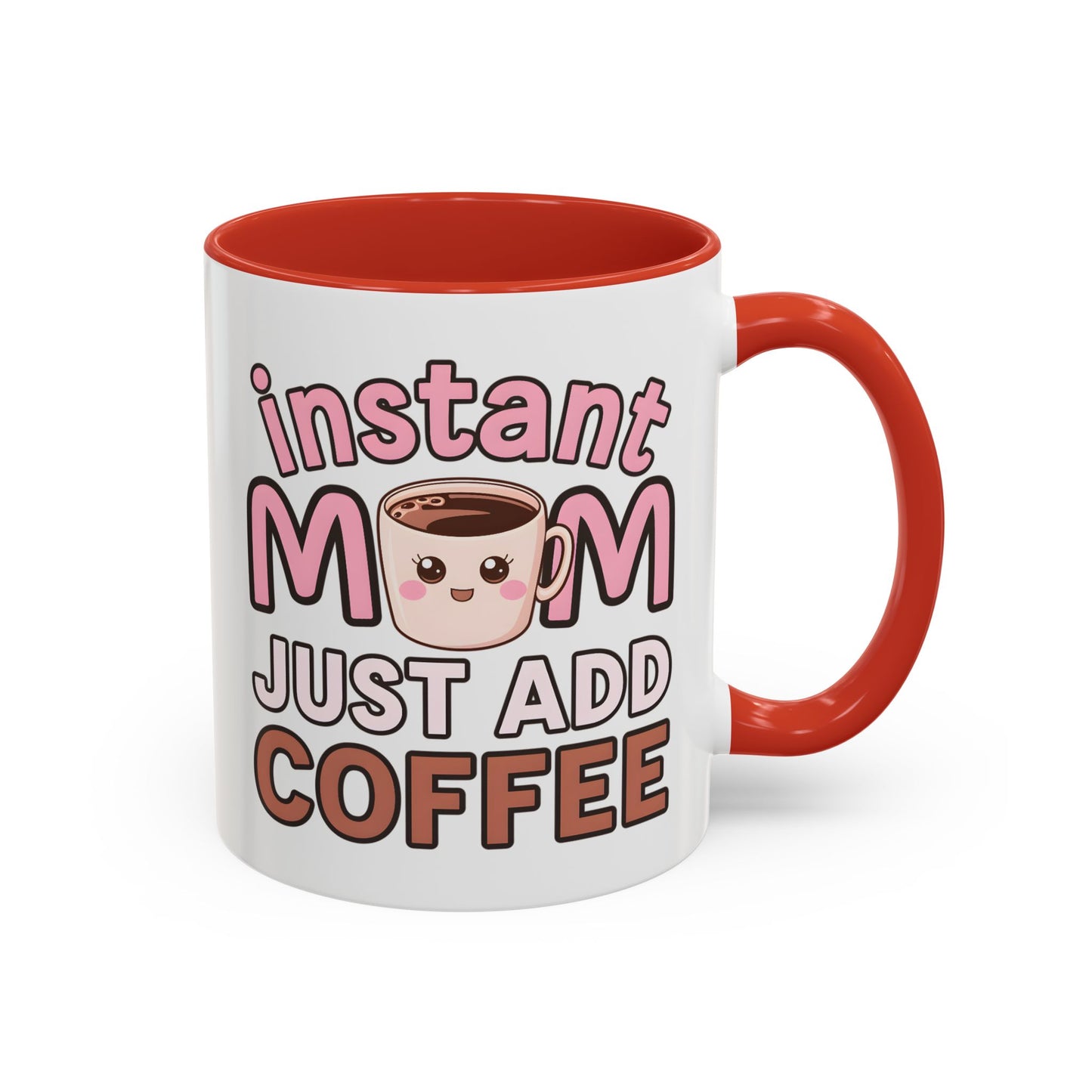 Humor Mug - Instant Mom Just Add Coffee