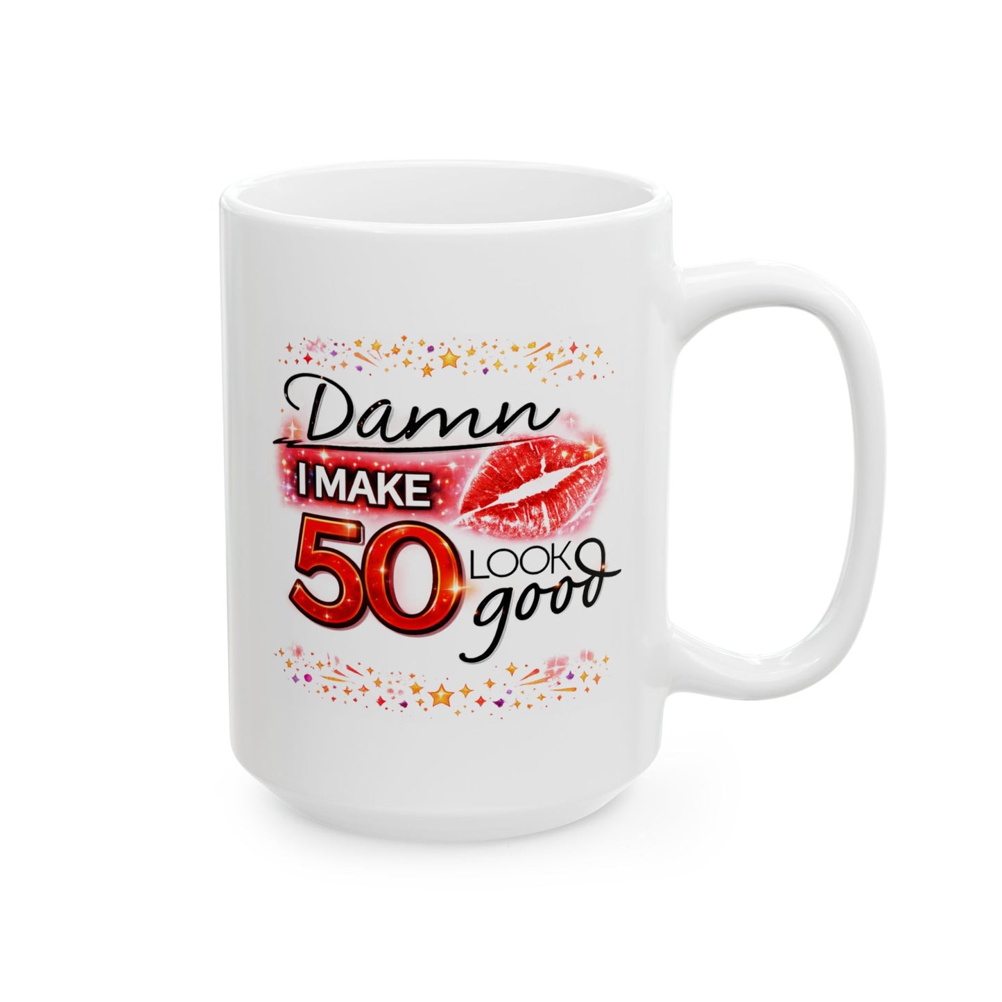 Birthday Mug - Damn I Make 50 Look Good