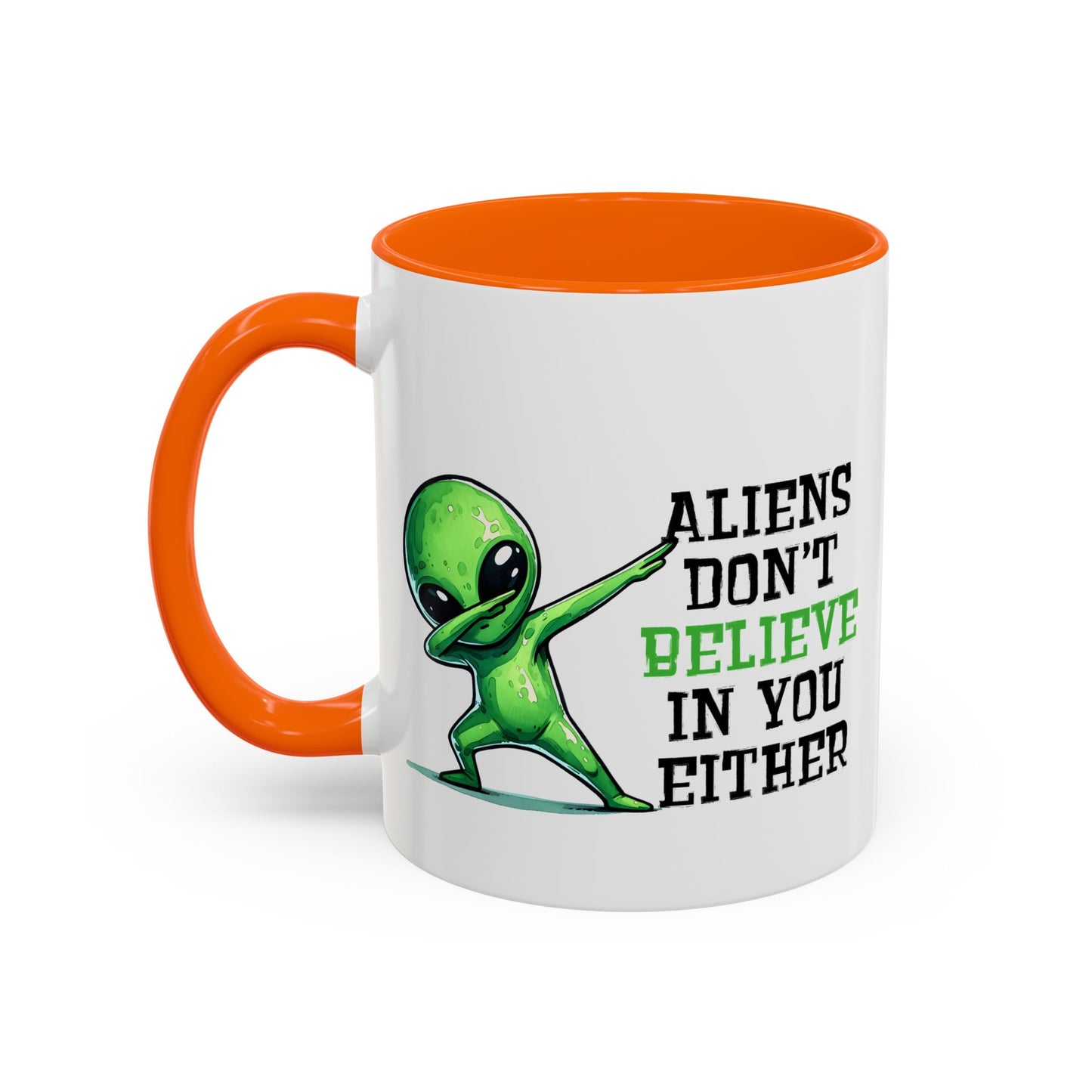 Alien Mug - Aliens Don't Believe In You Either