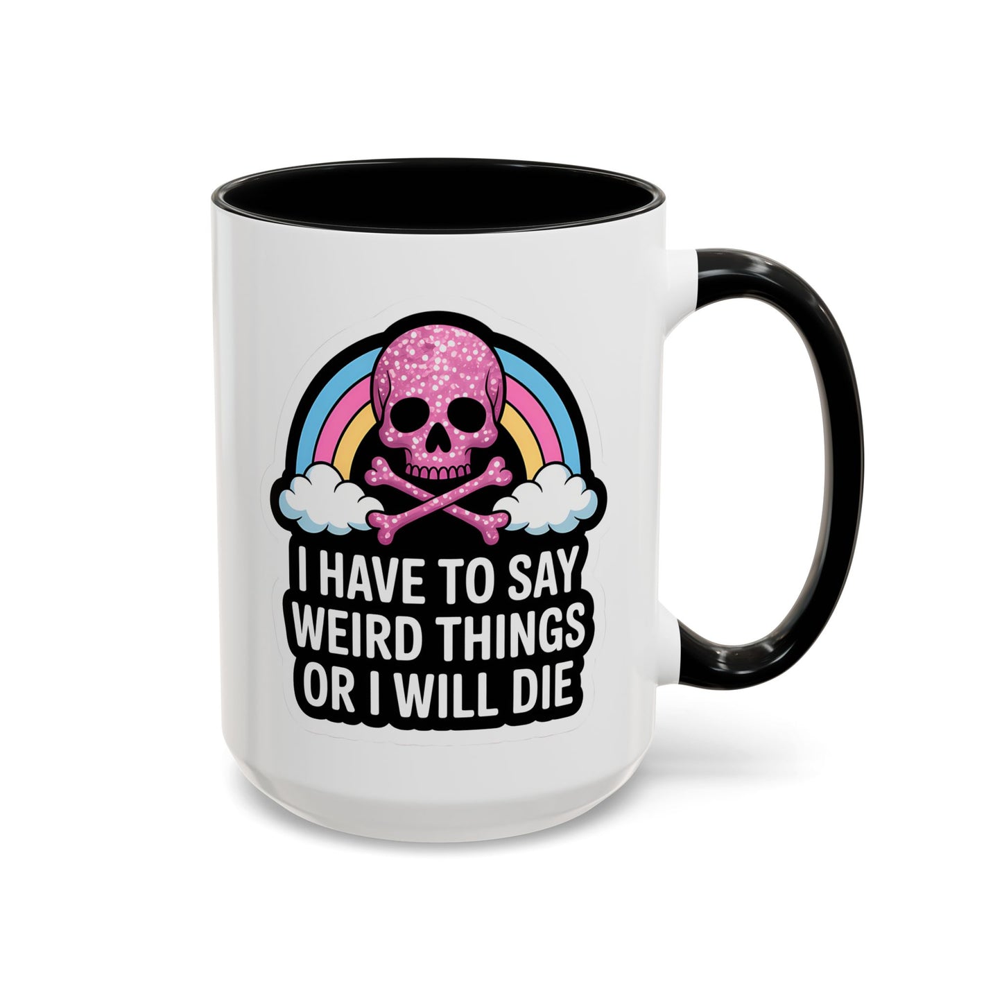 Halloween Mug - I Have To Say Weird Things Or
