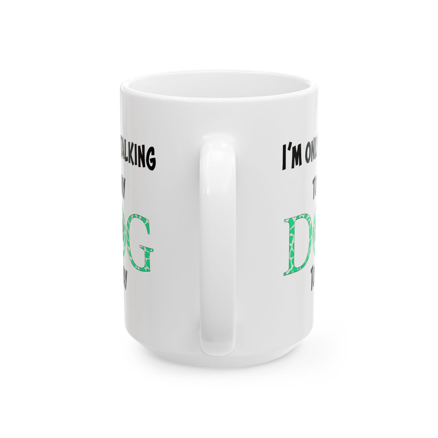 Animal Mug - I'm Only Talking To My Dog Today