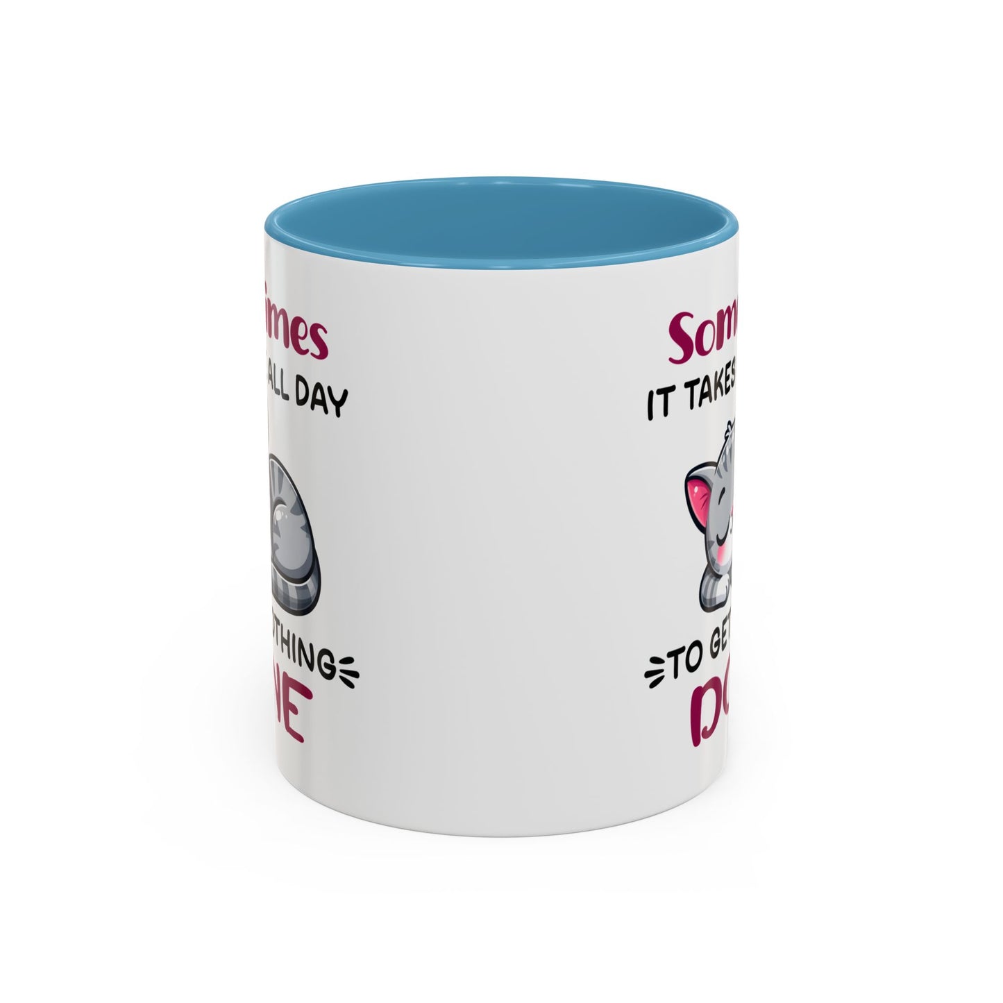 Humor Mug - Sometimes It Takes Me All Day