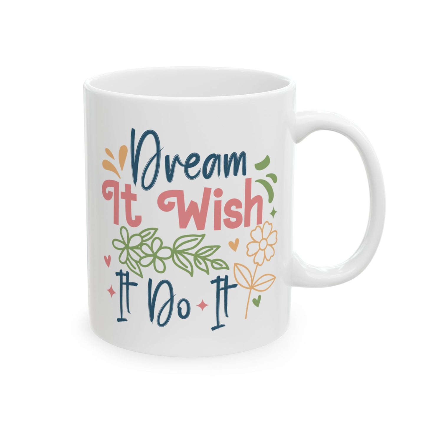 Motivation Mug - Dream It Wish It Do It 2