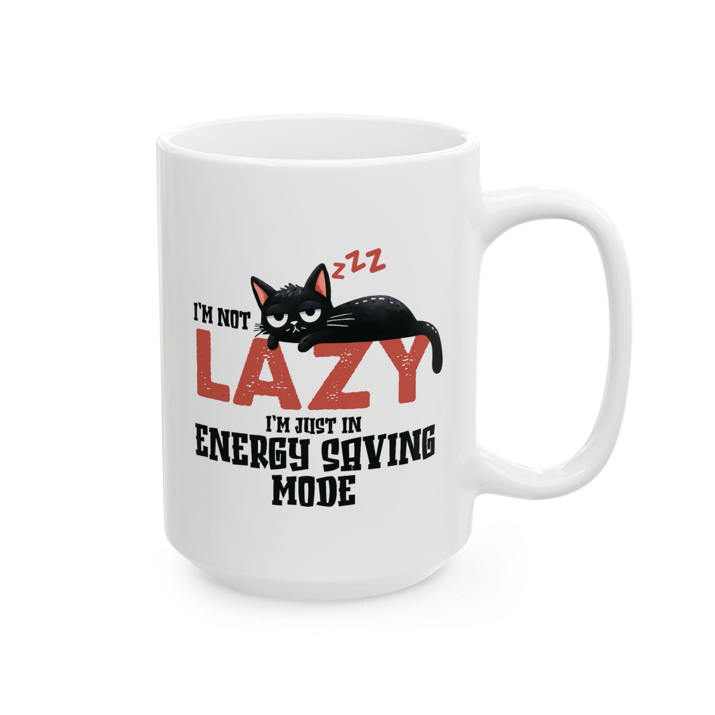 Humor Mug - I'm Not Lazy I'm Just In Energy Saving Mode Cat