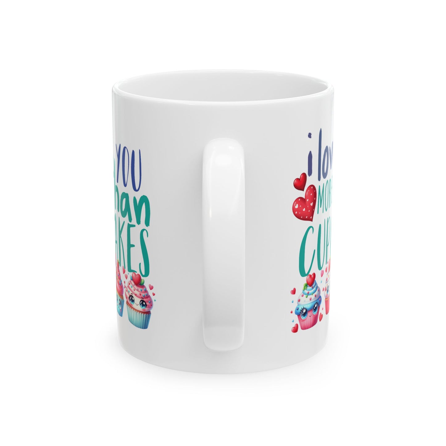 Valentine's Day Mug - I Love You More Than Cupcakes