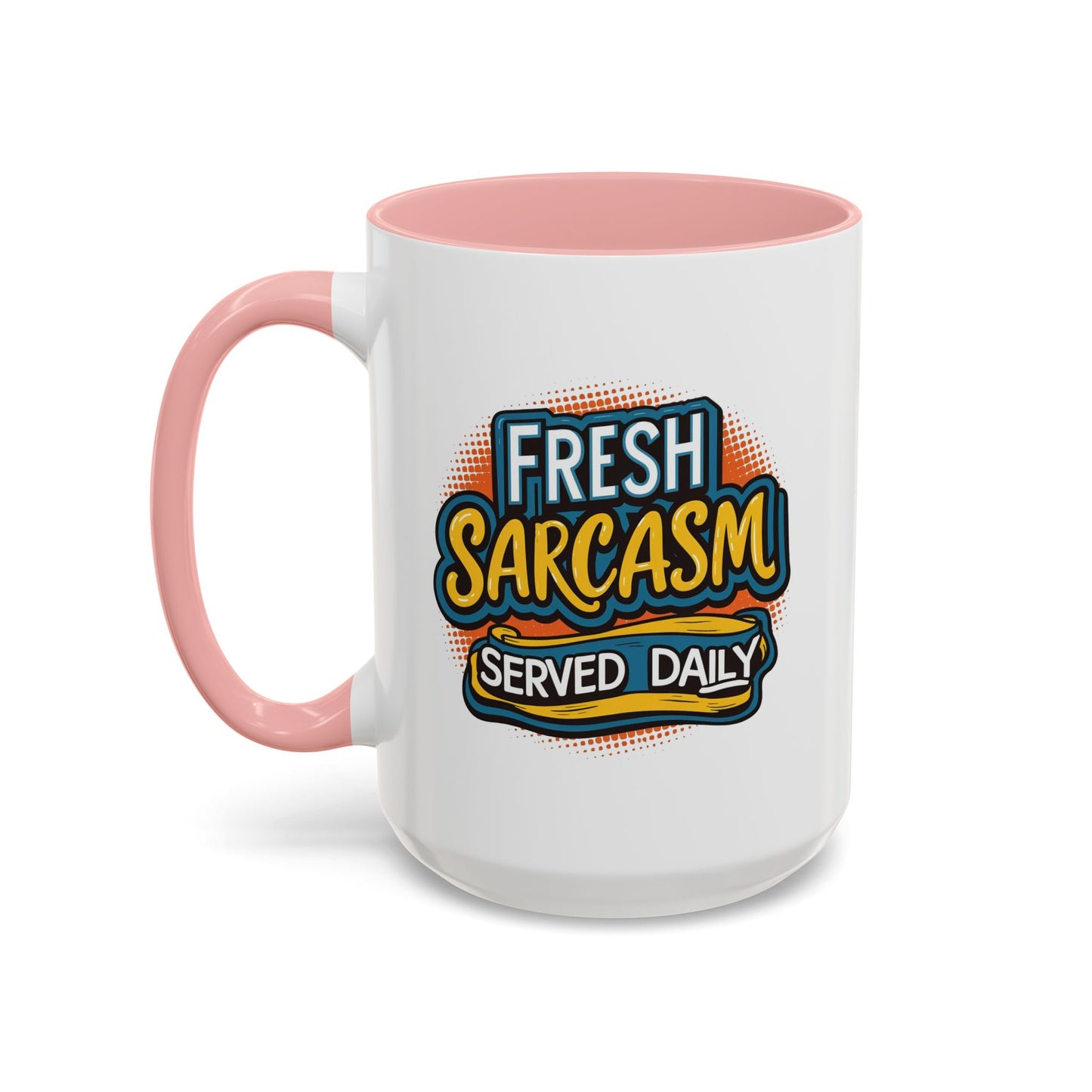 Humor Mug - Fresh Sarcasm Served Daily