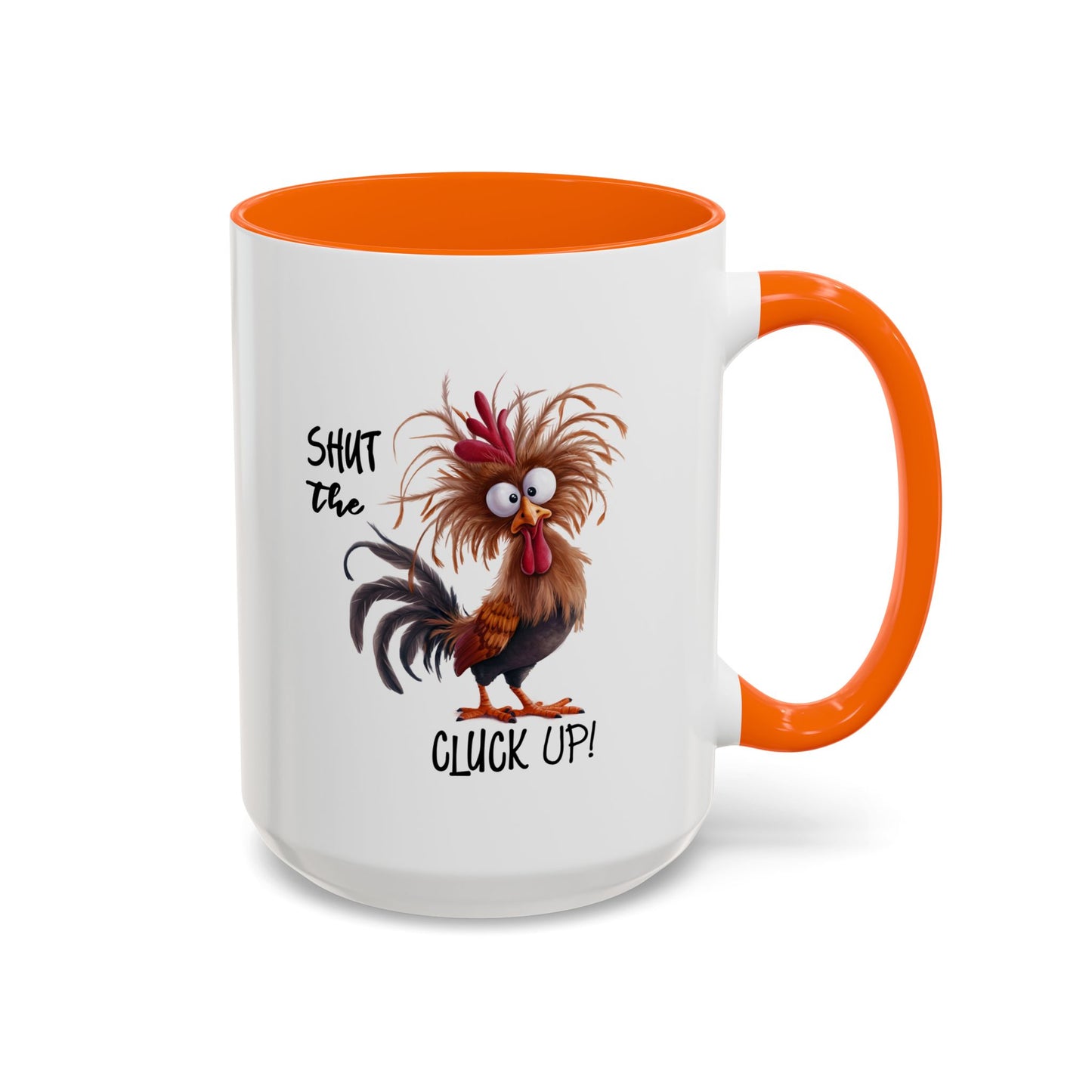 Humor Mug - Shut The Cluck Up