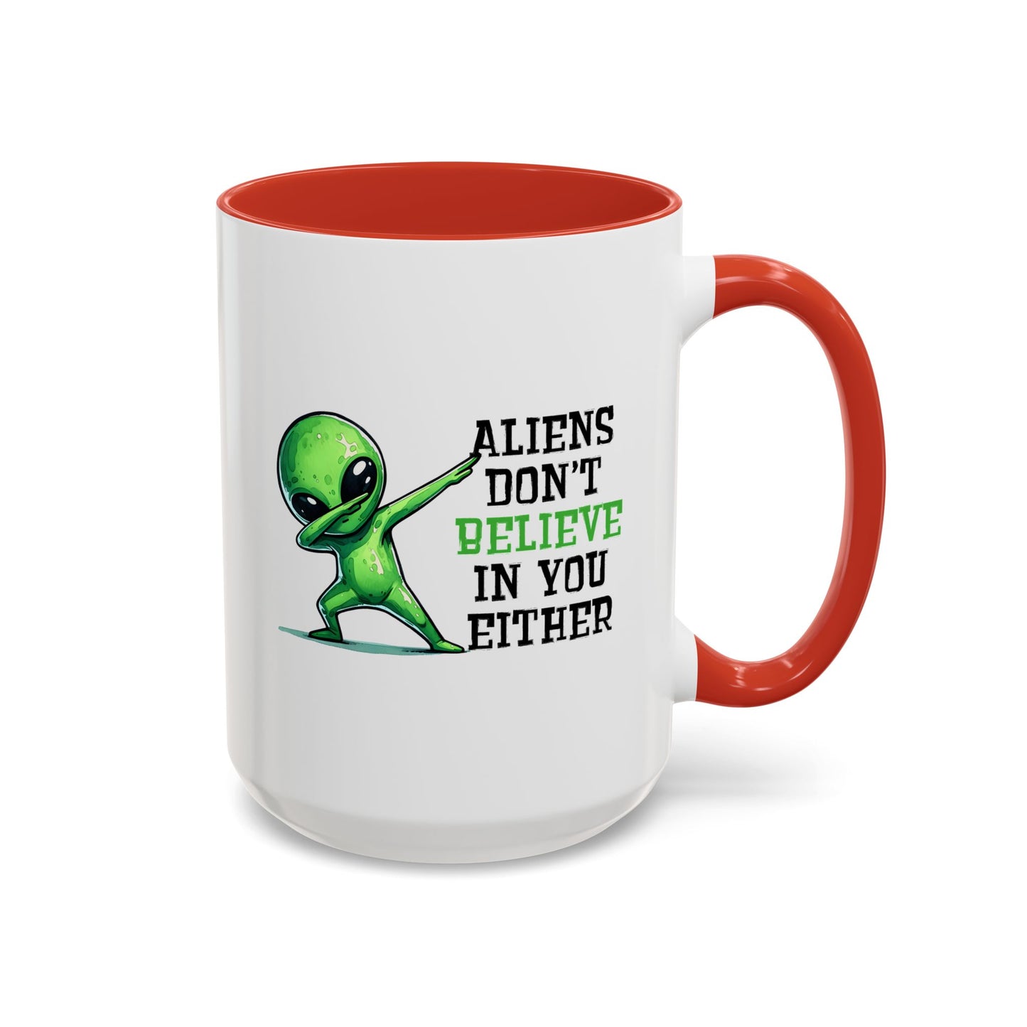 Alien Mug - Aliens Don't Believe In You Either
