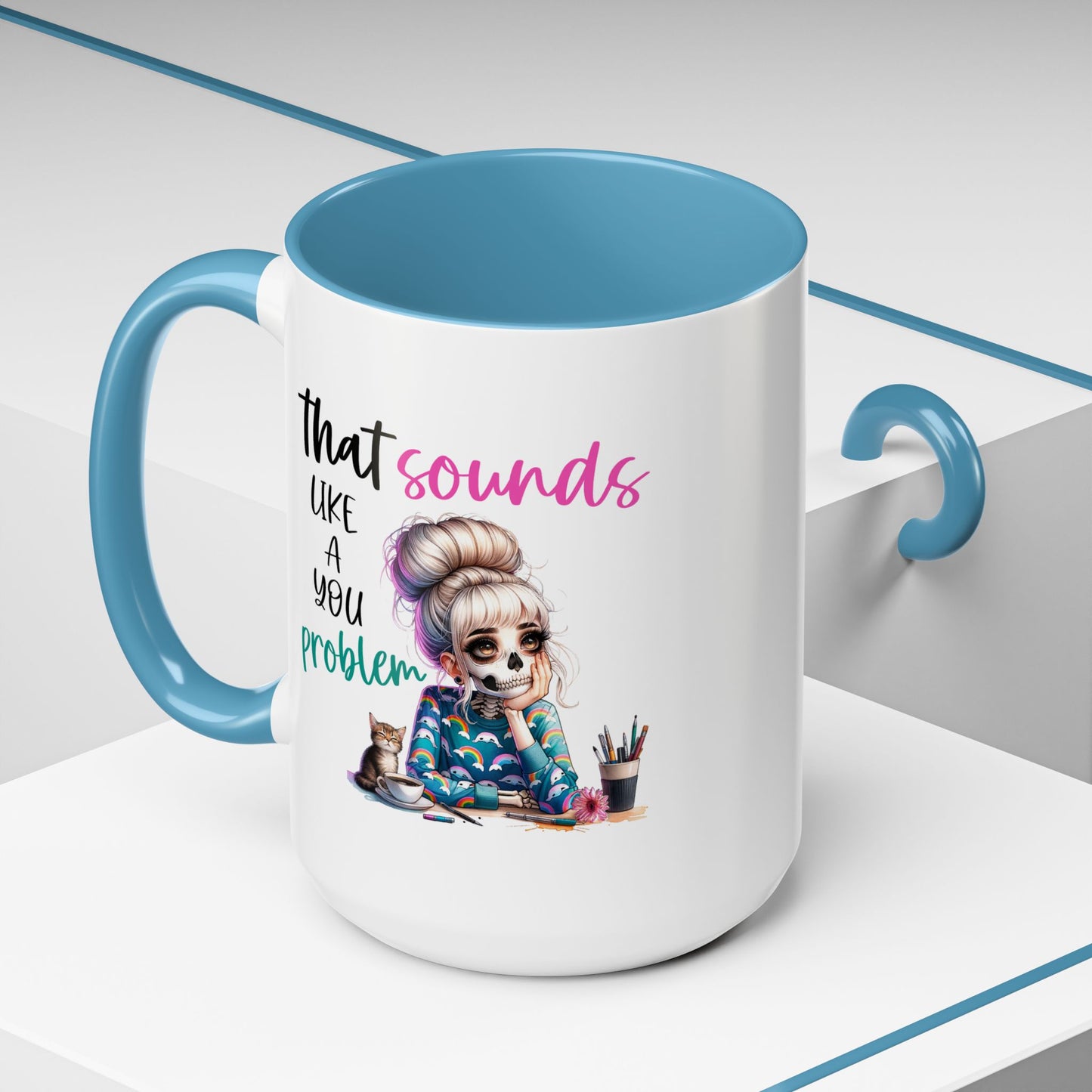 Humor Mug - Sounds Like a You Problem