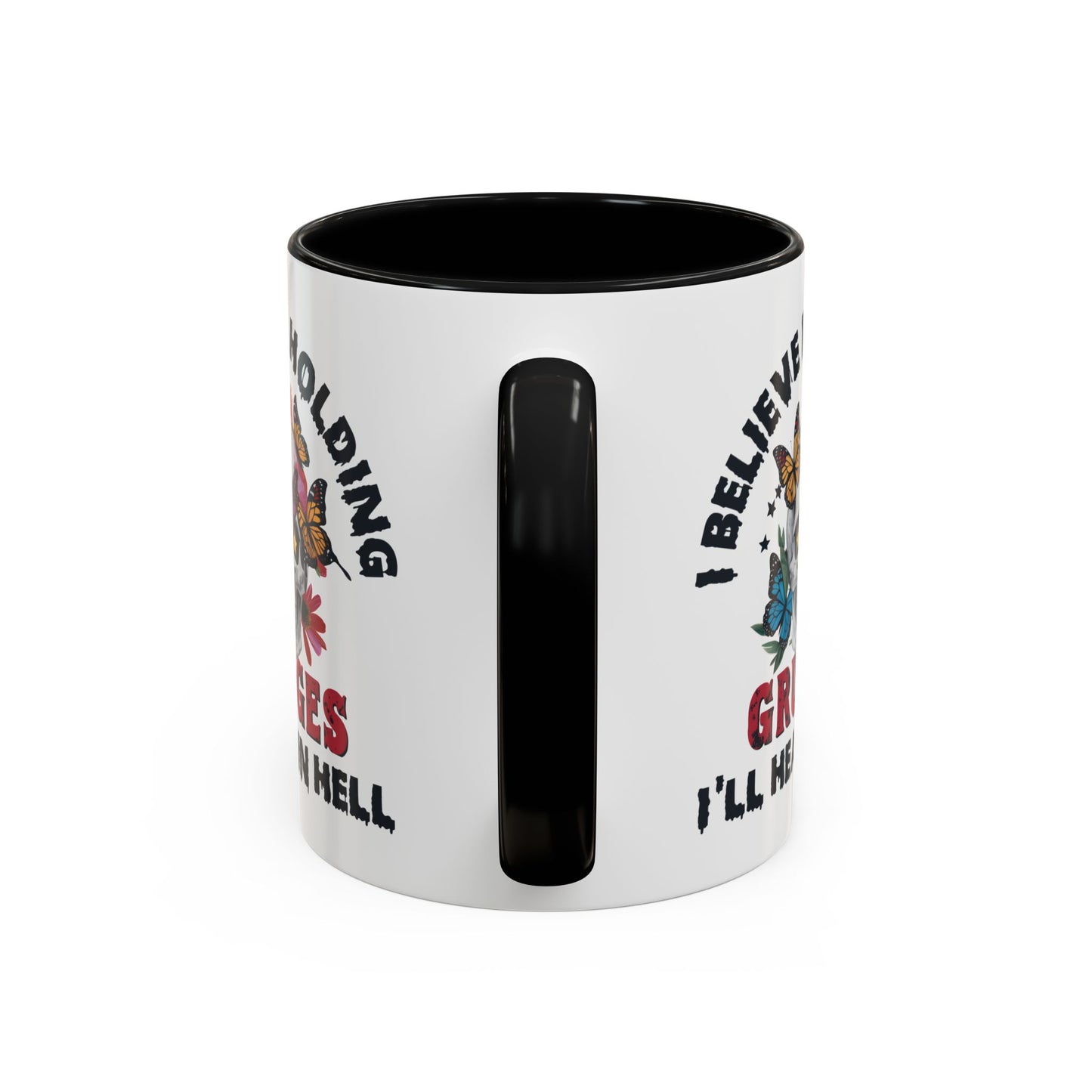Adult Mug - I Believe in Holding Grudges
