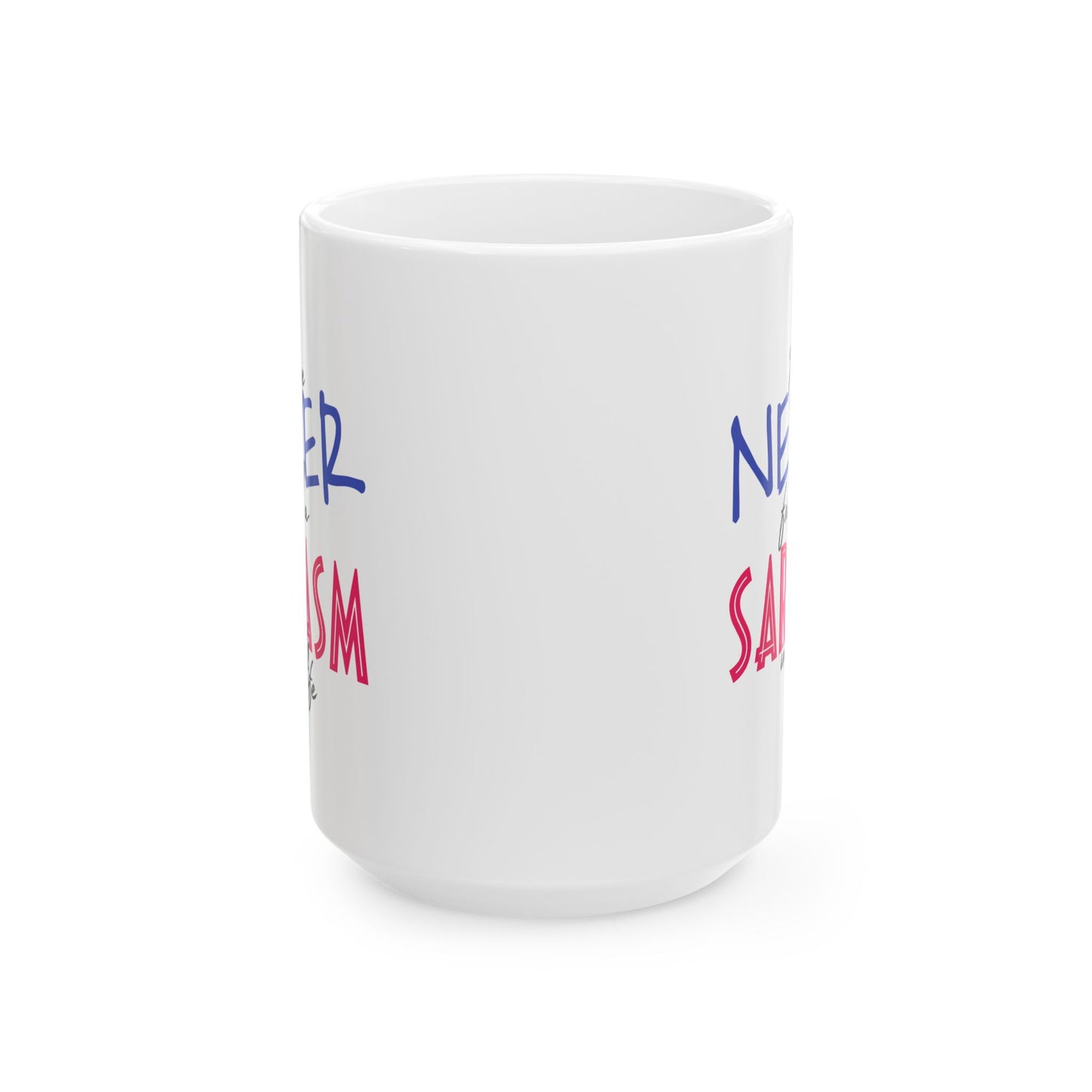 Adult Mug - I Have Never Faked A Sarcasm