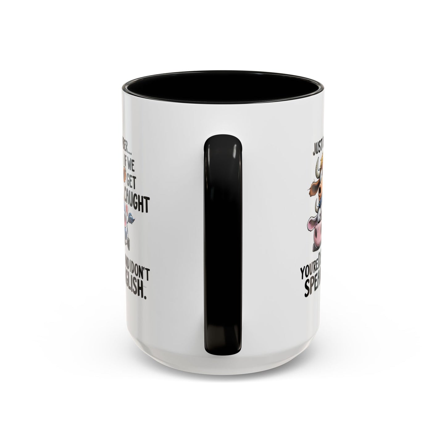 Humor Mug - Just Remember If We Get Caught