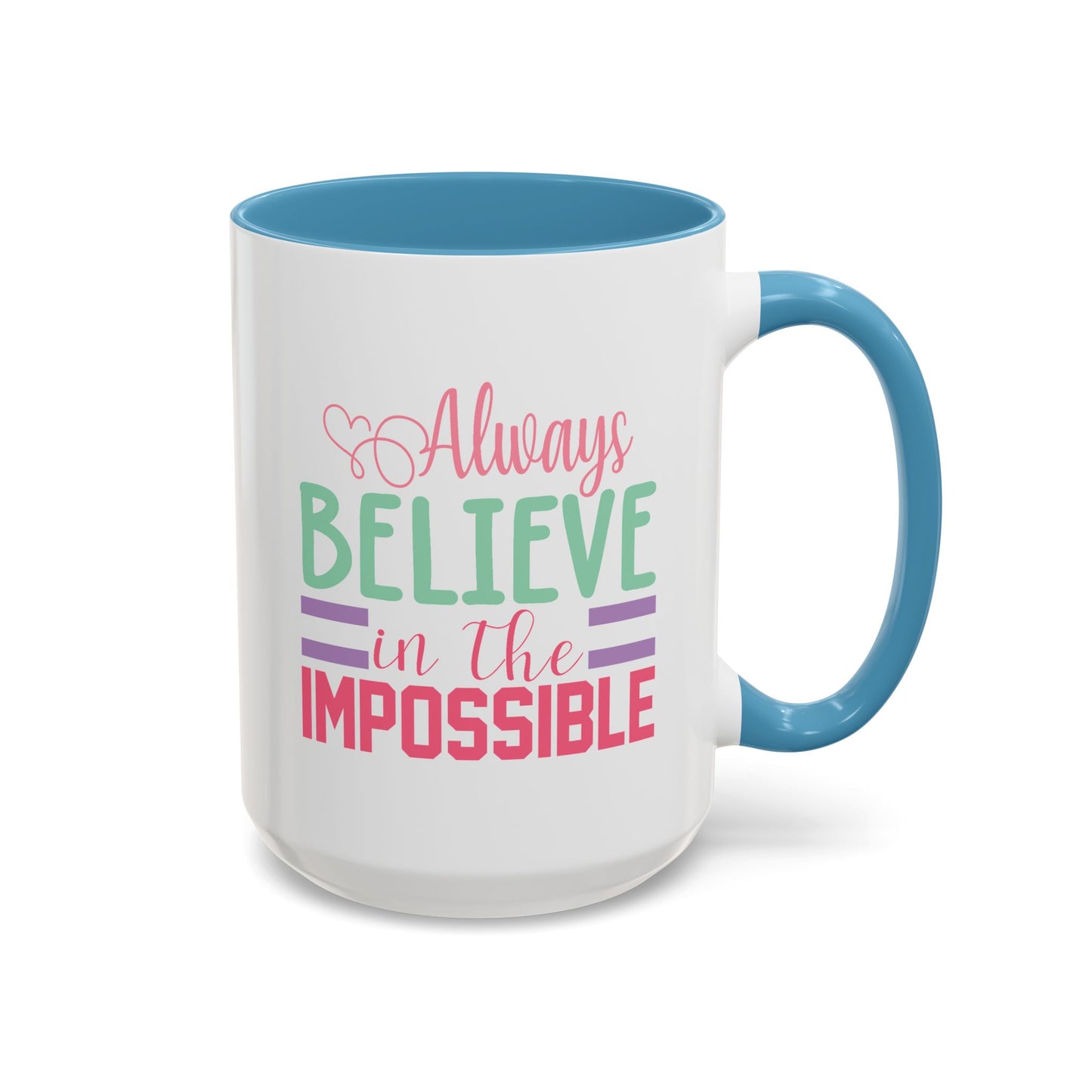 Motivation Mug - Always Believe in the Impossible