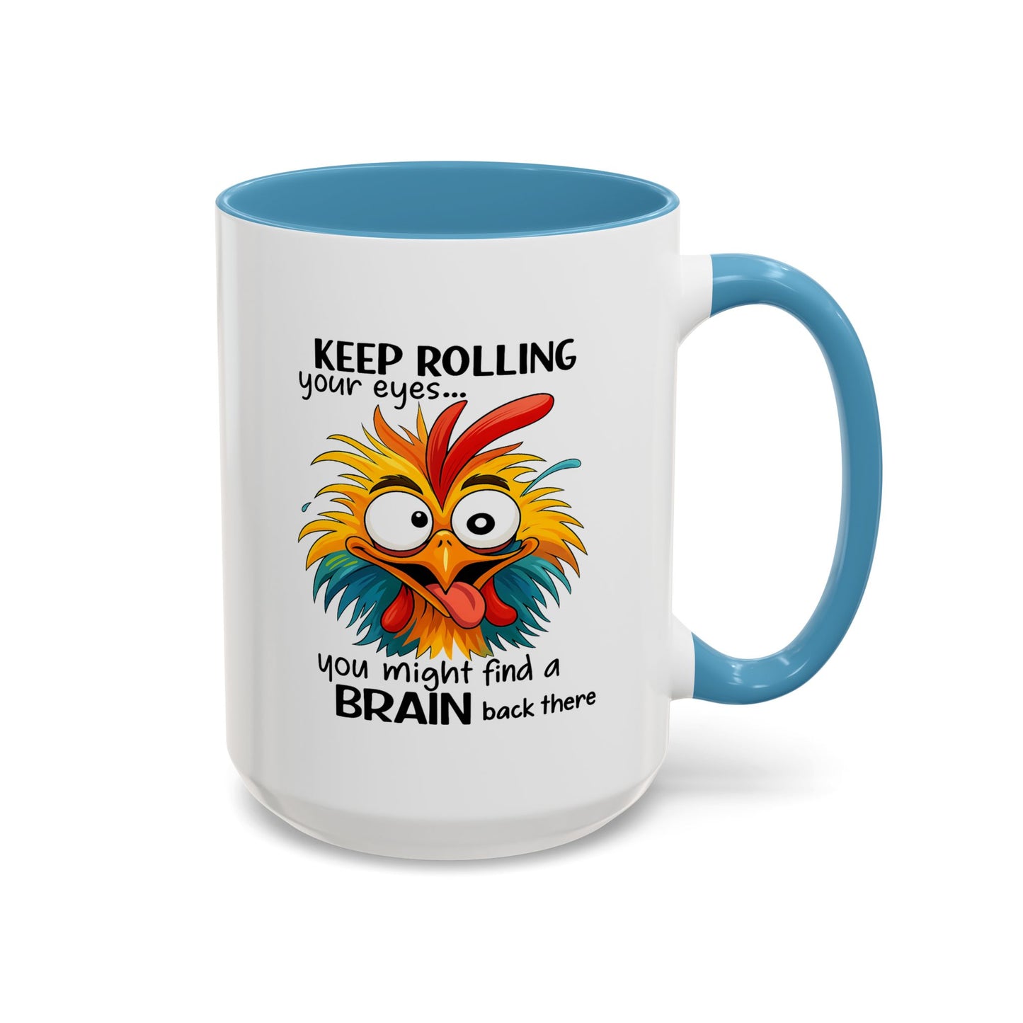 Humor Mug - Keep Rolling Your Eyes