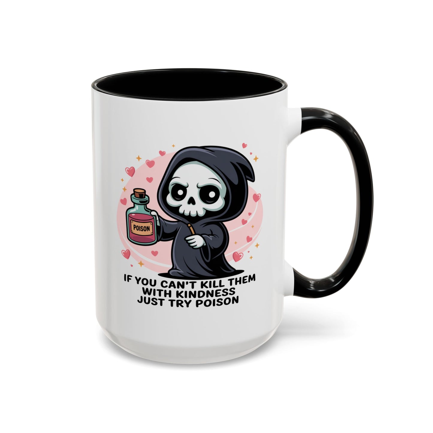 Adult Mug - If You Can't Kill Them With Kindness