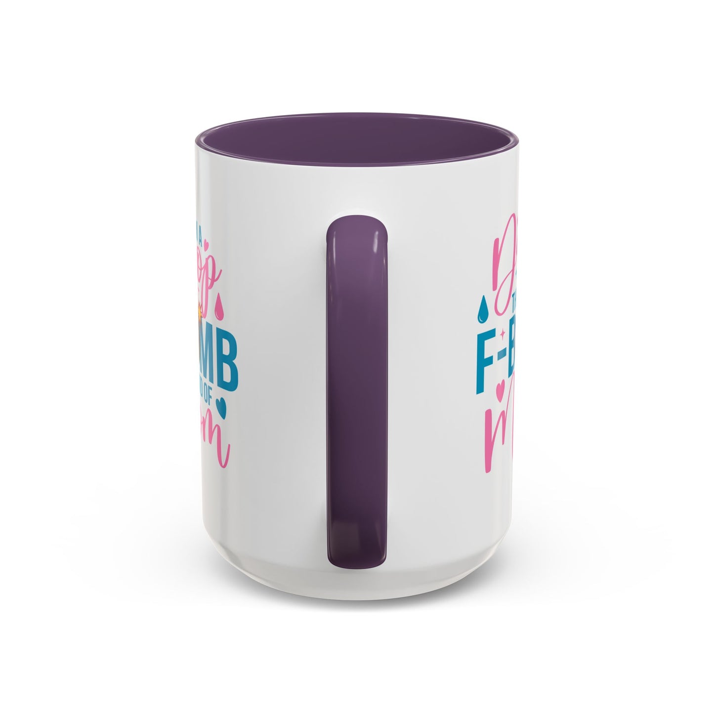 Humor Mug - I'm A Drop the F-Bomb Kind of Mom