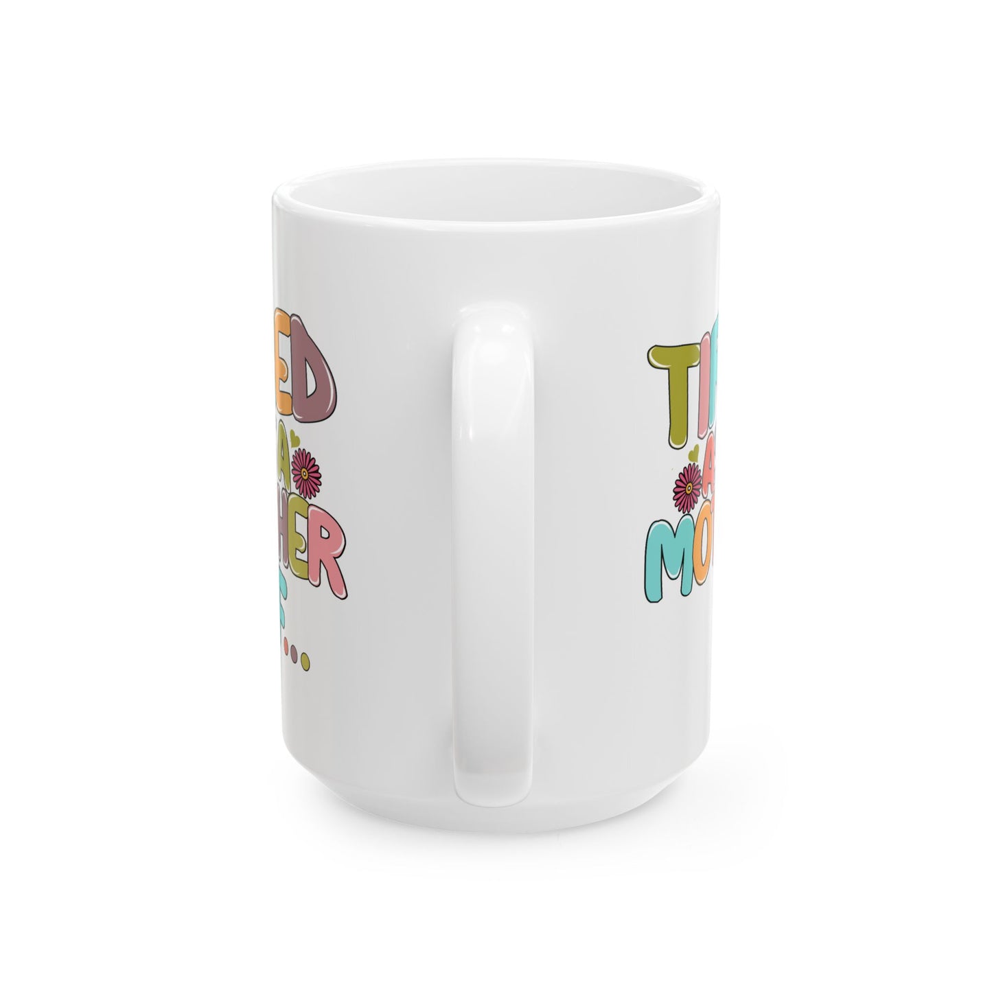 Humor Mug - Tired As a Mother