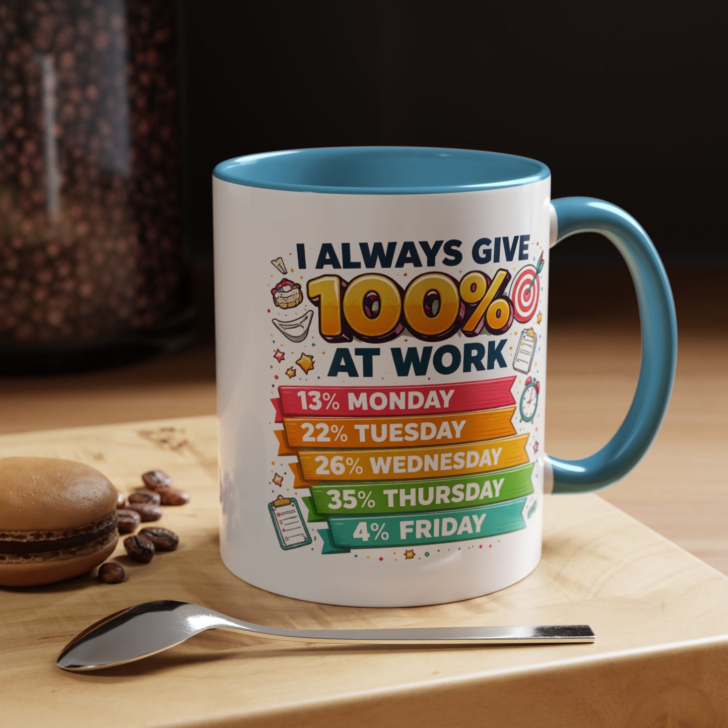 Humor Mug - I Always Give 100% At Work