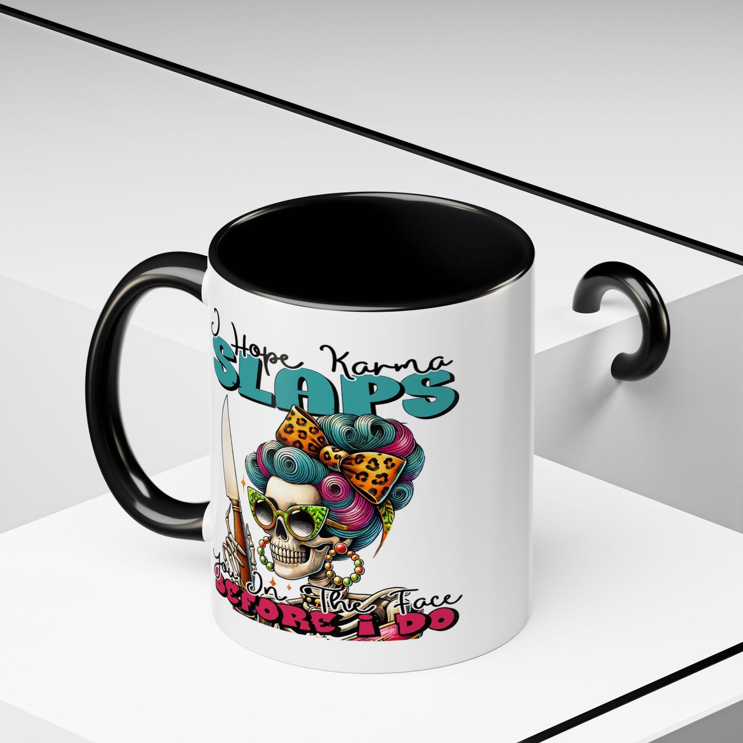 Humor Mug - I Hope Karma Slaps You in the Face