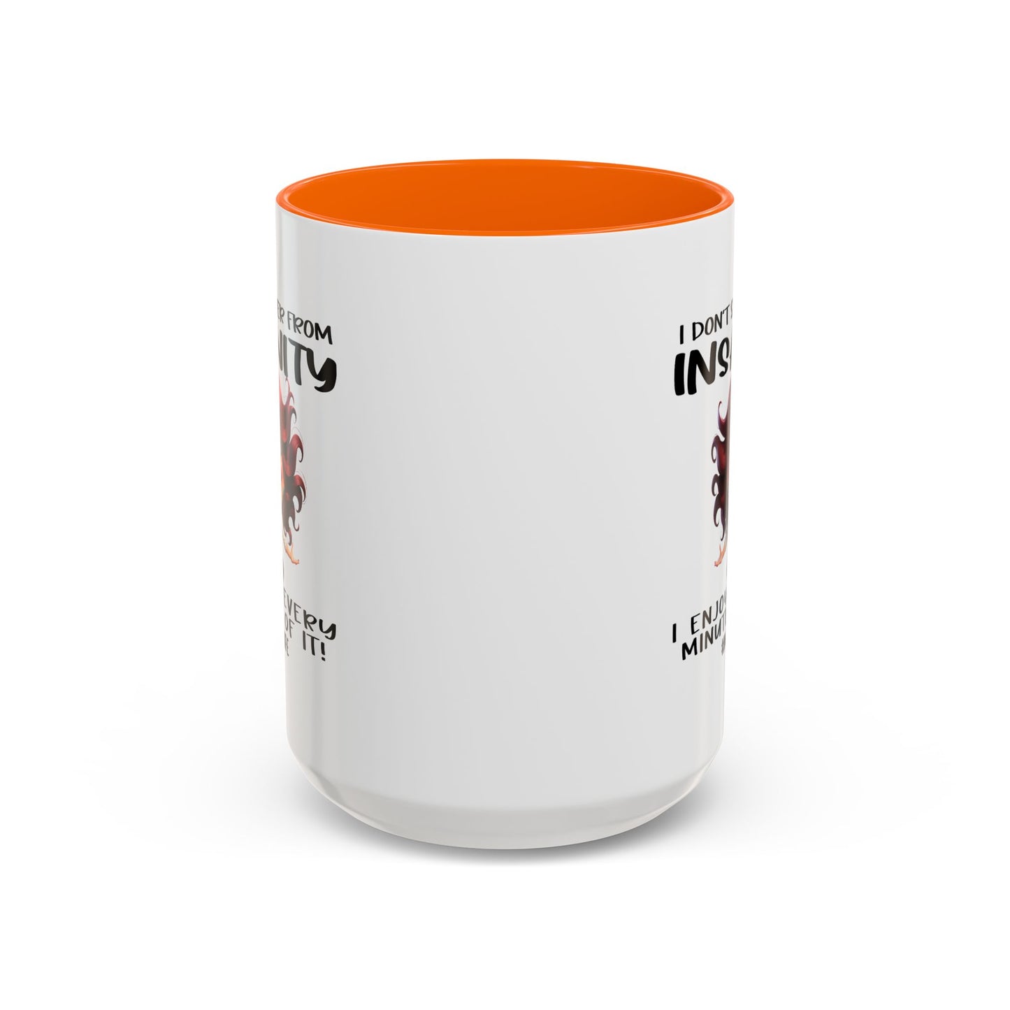 Humor Mug - I Don't Suffer from Insanity