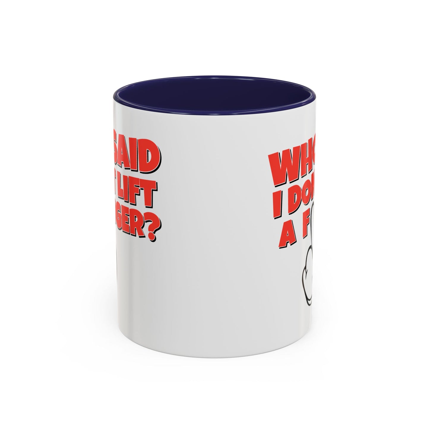 Adult Mug - Who Said I Don't Lift a Finger