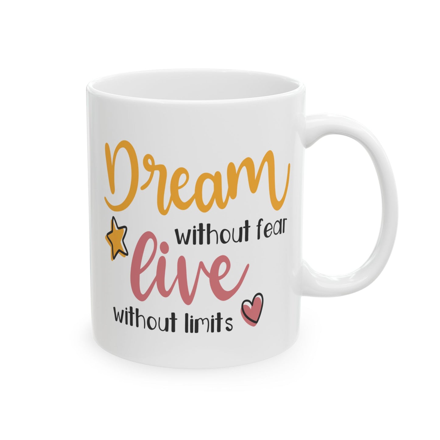 Motivation Mug - Dream Without Fear Love Without Limits
