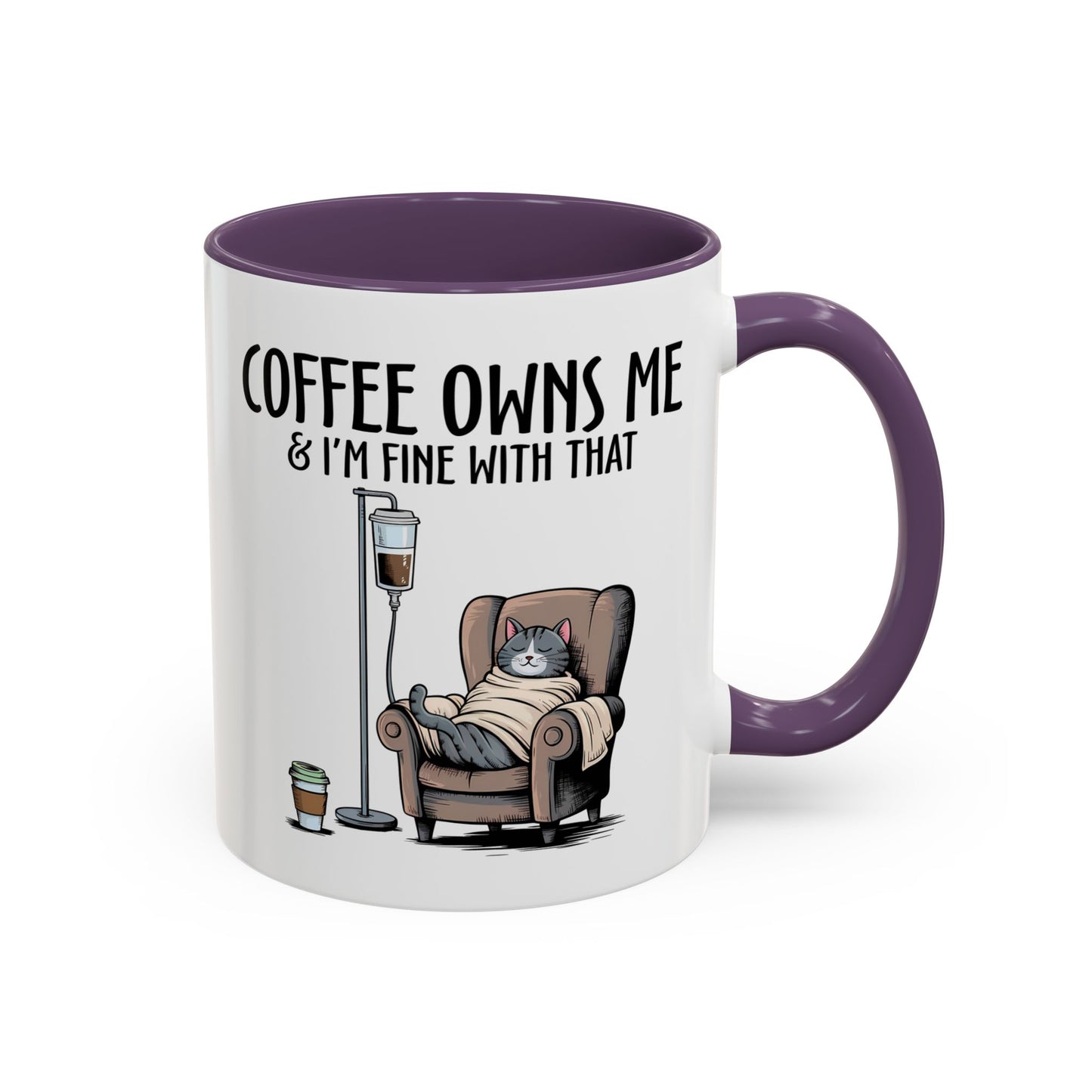 Humor Mug - Coffee Owns Me & I'm Fine With That