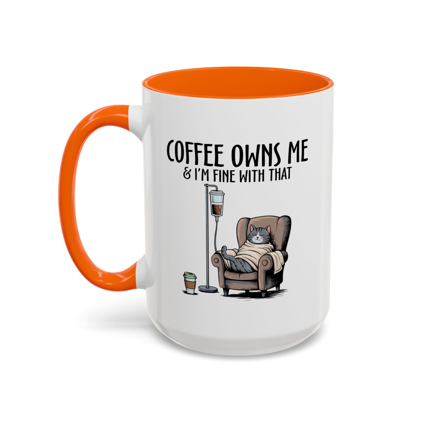 Humor Mug - Coffee Owns Me & I'm Fine With That