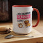 Humor Mug - I Am Always Running Late