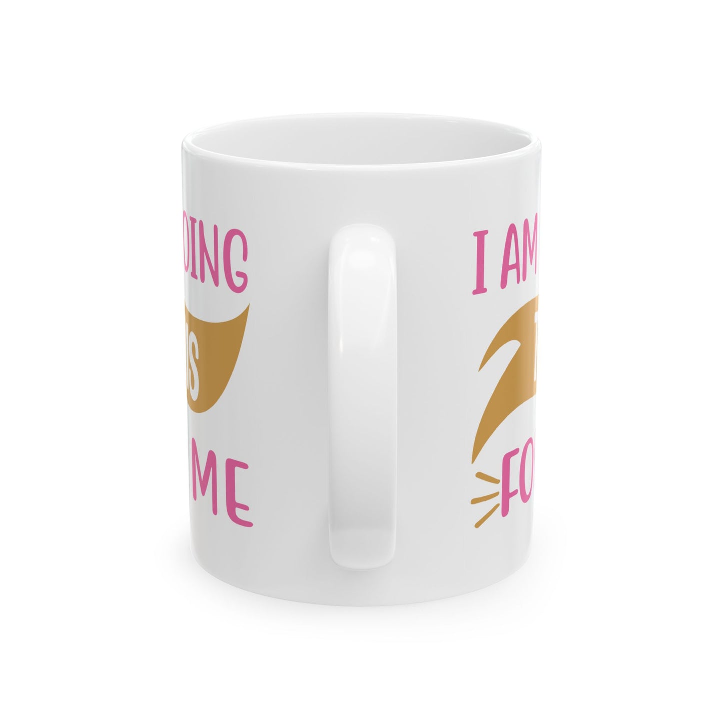 Motivation Mug - I Am Doing This For Me