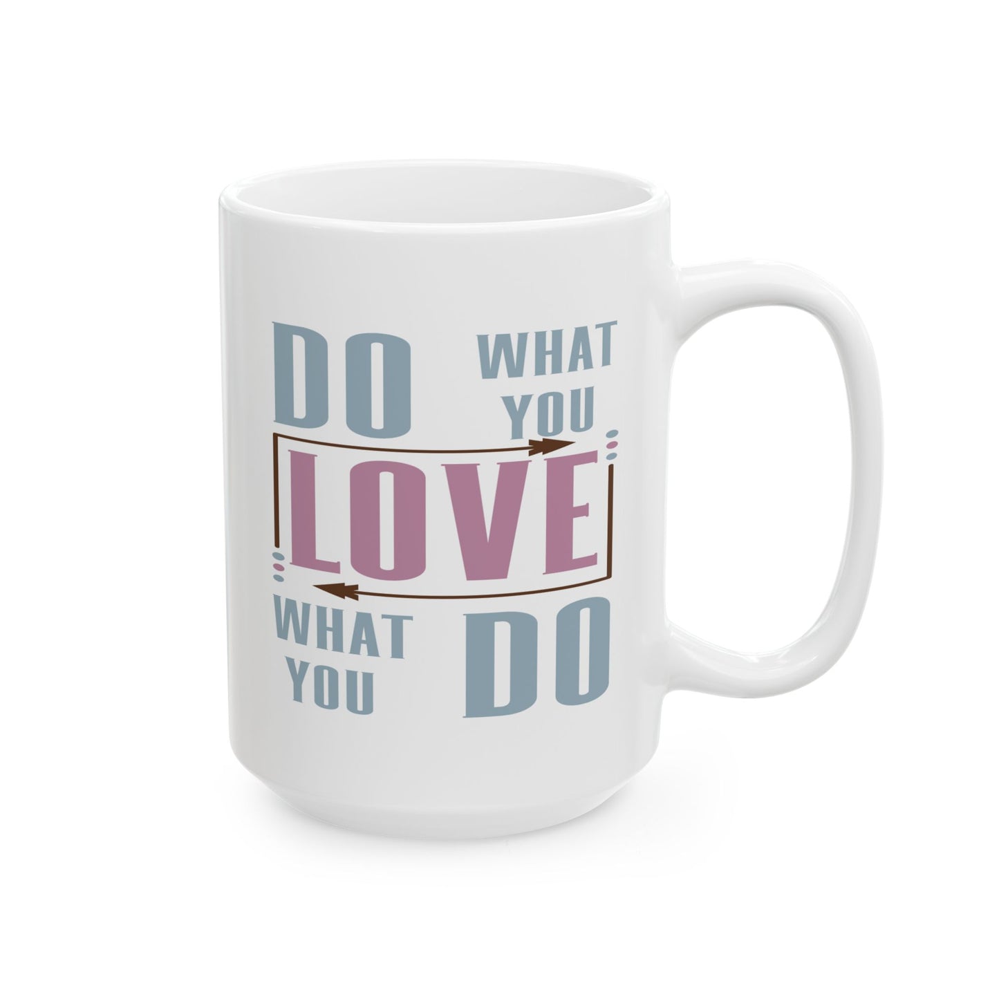 Motivation Mug - Do What You Love What You Do Muriel