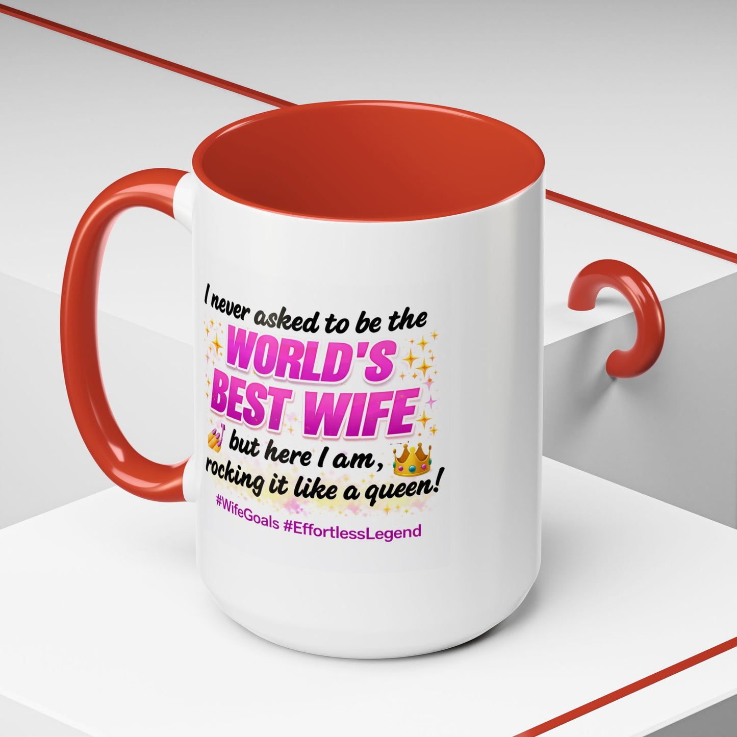 Anniversary Mug - I Never Asked To Be The World's Best Wife