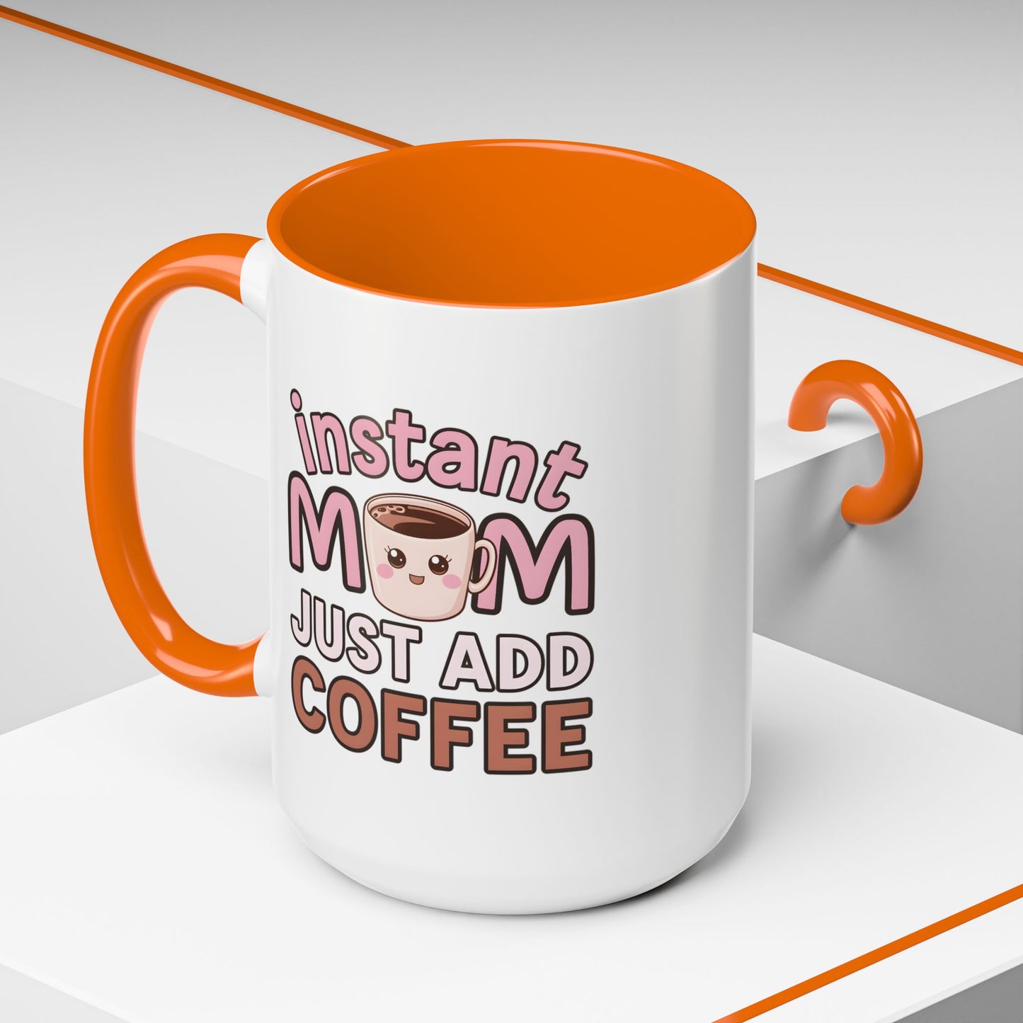 Humor Mug - Instant Mom Just Add Coffee