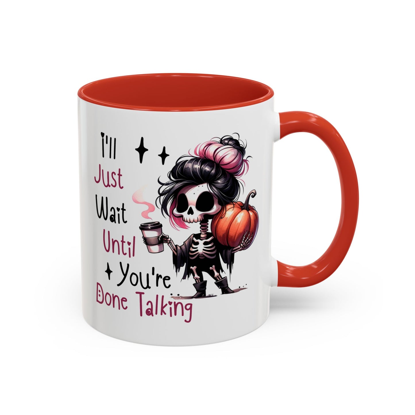 Humor Mug - I'll Just Have To Wait