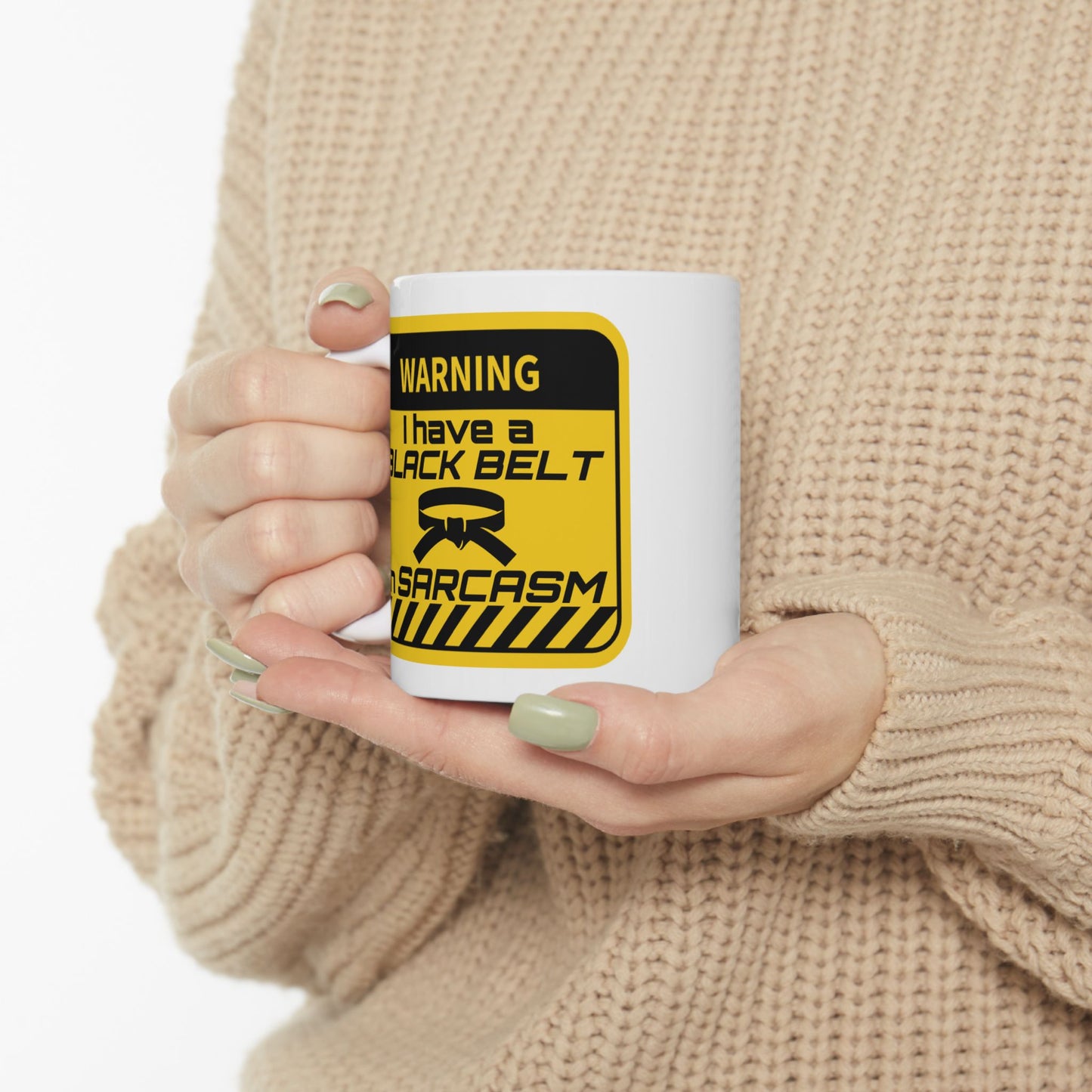 Humor Mug - Warning I Have a Black Belt in Sarcasm