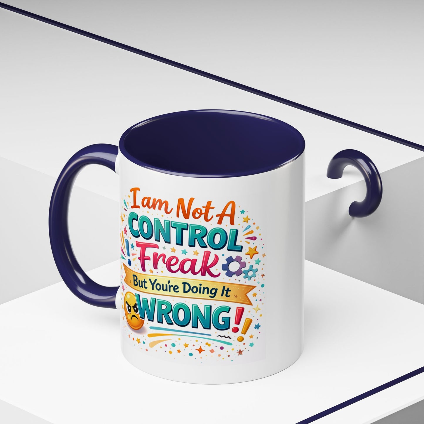 Humor Mug - I Am Not A Control Freak