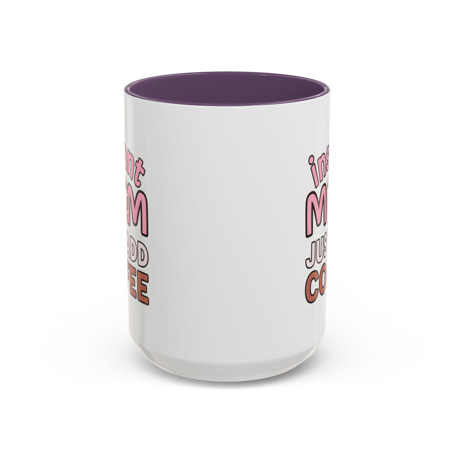 Humor Mug - Instant Mom Just Add Coffee